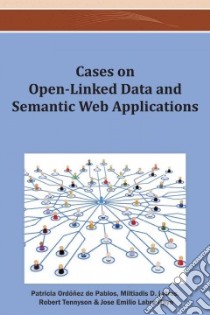 Cases on Open-Linked Data and Semantic Web Applications libro in lingua di De Pablos Patricia Ordonez (EDT), Lytras Miltiadis D. (EDT), Tennyson Robert (EDT), Gayo Jose Emilio Labra (EDT)