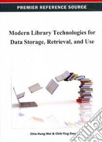 Modern Library Technologies for Data Storage, Retrieval, and Use libro in lingua di Wei Chia-hung (EDT), Gwo Chih-ying (EDT)