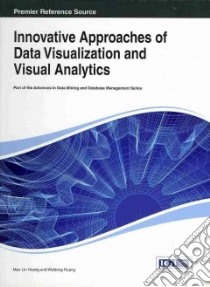 Innovative Approaches of Data Visualization and Visual Analytics libro in lingua di Huang Mao Lin (EDT), Huang Weidong (EDT)
