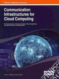 Communication Infrastructures for Cloud Computing libro in lingua di Mouftah Hussein T. (EDT), Kantarci Burak (EDT)
