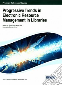 Progressive Trends in Electronic Resource Management in Libraries libro in lingua di Patra Nihar K. (EDT), Kumar Bharat (EDT), Pani Ashis K. (EDT)