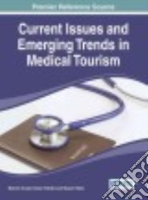 Current Issues and Emerging Trends in Medical Tourism libro in lingua di Cooper Malcolm, Vafadari Kazem, Hieda Mayumi