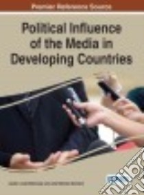 Political Influence of the Media in Developing Countries libro in lingua di Mukhongo Lynete Lusike (EDT), Macharia Juliet Wambui (EDT)