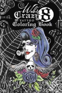 Web's Crazy 8 Tattoo Adult Coloring Book libro in lingua di Pontious Renee' Alina Barela