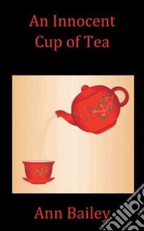 An Innocent Cup of Tea libro in lingua di Bailey Ann