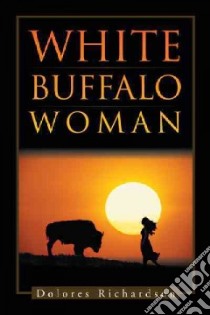 White Buffalo Woman libro in lingua di Richardson Dolores
