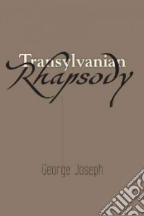 Transylvanian Rhapsody libro in lingua di Joseph George