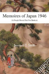 Memoires of Japan 1946 libro in lingua di Smith Bernard T.