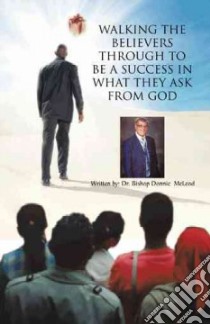 Walking the Believers Through to Be a Success in What They Ask from God libro in lingua di McLeod Bishop Donnie