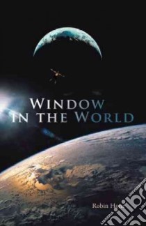 Window in the World libro in lingua di Hone Robin