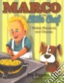 Marco the Little Chef libro in lingua di Papini Joy Ph.D., Minoza Kersly (ILT)