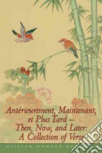 Anterieurement, Maintenant, Et Plus Tard - Then, Now, and Later libro in lingua di Kazarian William Howard