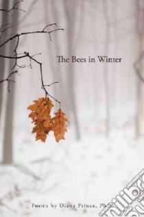 The Bees in Winter libro in lingua di Prince Diana Ph.D.