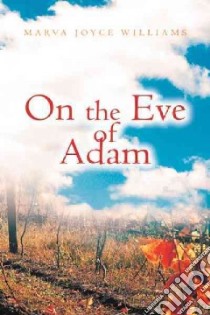 On the Eve of Adam libro in lingua di Williams Marva Joyce