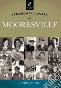 Legendary Locals of Mooresville libro in lingua di Jacobs Cindy