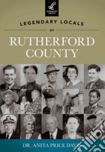 Legendary Locals of Rutherford County libro in lingua di Davis Anita Price Dr.