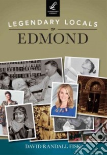 Legendary Locals of Edmond libro in lingua di Fisk David Randall