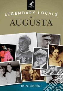 Legendary Locals of Augusta, Georgia libro in lingua di Rhodes Don