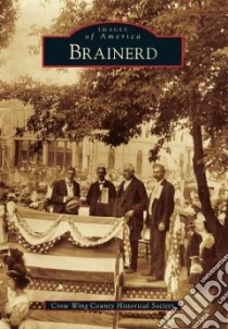 Brainerd libro in lingua di Crow Wing County Historical Society