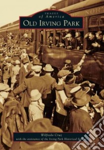 Old Irving Park libro in lingua di Cruz Wilfredo