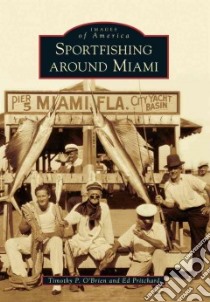Sportfishing Around Miami libro in lingua di O'brien Timothy P., Pritchard Ed
