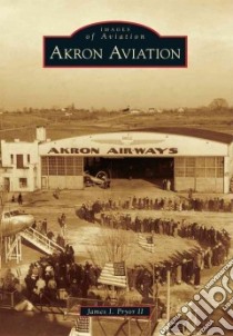 Akron Aviation libro in lingua di Pryor James I. II