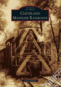 Cleveland Mainline Railroads libro in lingua di Sanders Craig