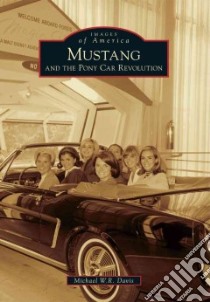 Mustang and the Pony Car Revolution libro in lingua di Davis Michael W. R.