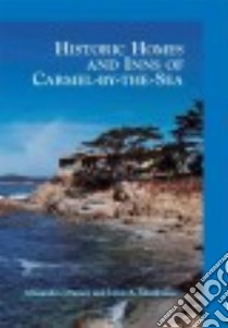 Historic Homes and Inns of Carmel-by-the-sea libro in lingua di Dramov Alissandra, Momboisse Lynn A.