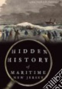 Hidden History of Maritime New Jersey libro in lingua di Nagiewicz Stephen D.