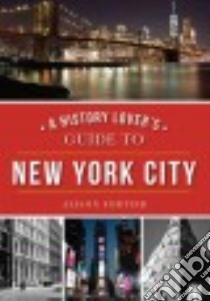 A History Lover's Guide to New York City libro in lingua di Fortier Alison