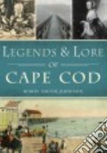 Legends & Lore of Cape Cod libro in lingua di Smith-johnson Robin