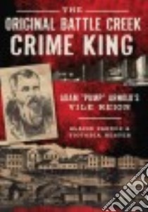 The Original Battle Creek Crime King libro in lingua di Pardoe Blaine, Hester Victoria
