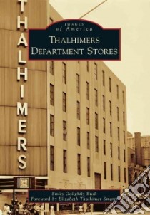 Thalhimers Department Stores libro in lingua di Rusk Emily Golightly, Smartt Elizabeth Thalhimer (FRW)