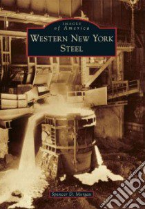 Western New York Steel libro in lingua di Morgan Spencer D.
