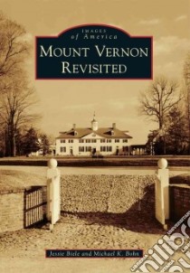 Mount Vernon Revisited libro in lingua di Biele Jessie, Bohn Michael K.