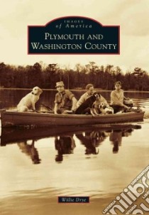 Plymouth and Washington County libro in lingua di Drye Willie