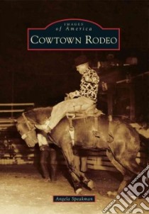 Cowtown Rodeo libro in lingua di Speakman Angela