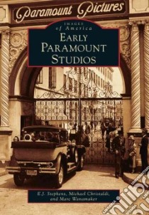 Early Paramount Studios libro in lingua di Stephens E. j., Christaldi Michael, Wanamaker Marc