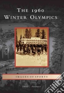 The 1960 Winter Olympics libro in lingua di Antonucci David C.