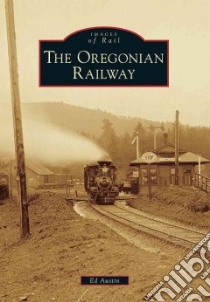 The Oregonian Railway libro in lingua di Austin Ed