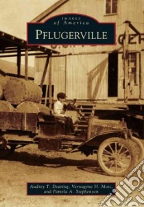 Pflugerville libro in lingua di Dearing Audrey T., Mott Vernagene H., Stephenson Pamela A.