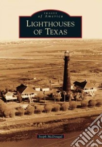 Lighthouses of Texas libro in lingua di Mcdougal Steph