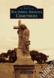 Southern Arizona Cemeteries libro in lingua di Eppinga Jane