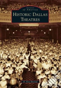 Historic Dallas Theatres libro in lingua di Sherrod D. Troy