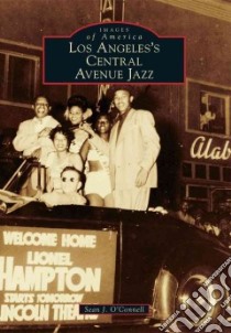 Los Angeles's Central Avenue Jazz libro in lingua di O'connell Sean J.