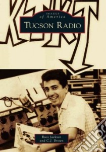 Tucson Radio libro in lingua di Jackson Russ, Brown C. J.