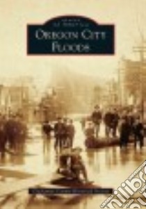 Oregon City Floods libro in lingua di Clackamas County Historical Society (COR)