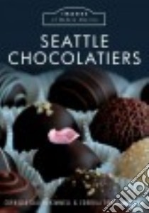 Seattle Chocolatiers libro in lingua di Gallen-kimmell Cornelia, Drossel-Brown Cordula Ph.D., Robinson Kathy (PHT)