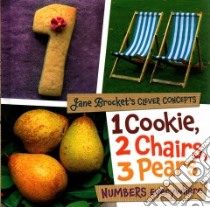 1 Cookie, 2 Chairs, 3 Pears libro in lingua di Brocket Jane